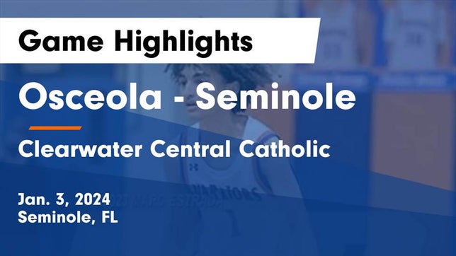 Watch this highlight video of the Osceola (Seminole, FL) basketball team in its game Osceola  - Seminole vs Clearwater Central Catholic  Game Highlights - Jan. 3, 2024 on Jan 3, 2024