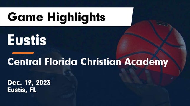 Watch this highlight video of the Eustis (FL) girls basketball team in its game Eustis  vs Central Florida Christian Academy  Game Highlights - Dec. 19, 2023 on Dec 19, 2023