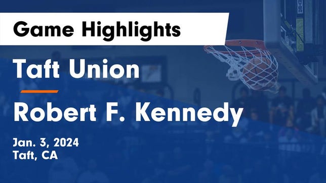 Watch this highlight video of the Taft (CA) basketball team in its game Taft Union  vs Robert F. Kennedy  Game Highlights - Jan. 3, 2024 on Jan 2, 2024