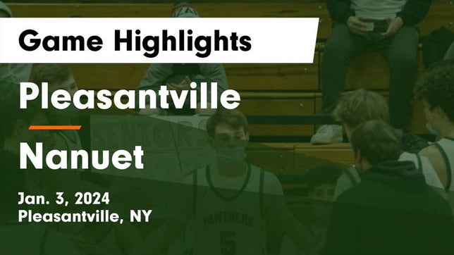 Watch this highlight video of the Pleasantville (NY) basketball team in its game Pleasantville  vs Nanuet  Game Highlights - Jan. 3, 2024 on Jan 3, 2024