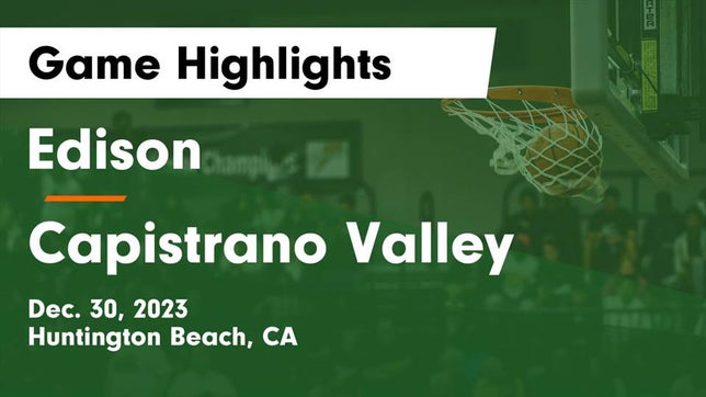Watch this highlight video of the Edison (Huntington Beach, CA) basketball team in its game Edison  vs Capistrano Valley  Game Highlights - Dec. 30, 2023 on Dec 30, 2023