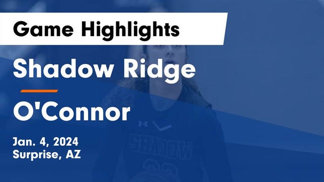 Watch this highlight video of the Shadow Ridge (Surprise, AZ) girls basketball team in its game Shadow Ridge  vs O'Connor  Game Highlights - Jan. 4, 2024 on Jan 4, 2024