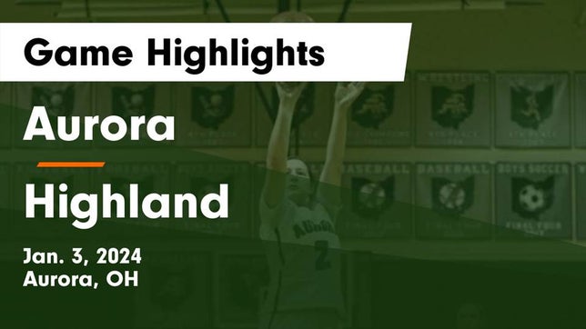 Watch this highlight video of the Aurora (OH) girls basketball team in its game Aurora  vs Highland  Game Highlights - Jan. 3, 2024 on Jan 3, 2024