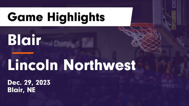 Watch this highlight video of the Blair (NE) basketball team in its game Blair  vs Lincoln Northwest Game Highlights - Dec. 29, 2023 on Dec 29, 2023