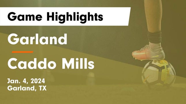 Watch this highlight video of the Garland (TX) girls soccer team in its game Garland  vs Caddo Mills  Game Highlights - Jan. 4, 2024 on Jan 4, 2024