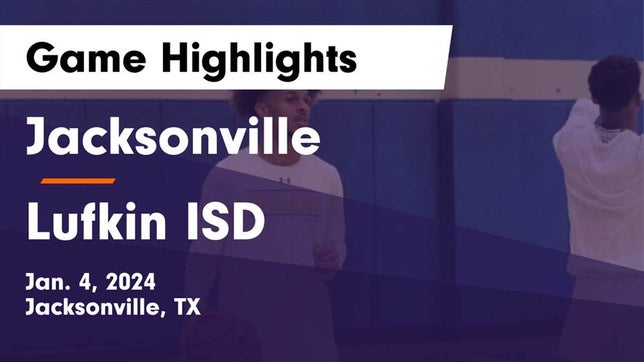 Watch this highlight video of the Jacksonville (TX) basketball team in its game Jacksonville  vs Lufkin ISD Game Highlights - Jan. 4, 2024 on Jan 4, 2024