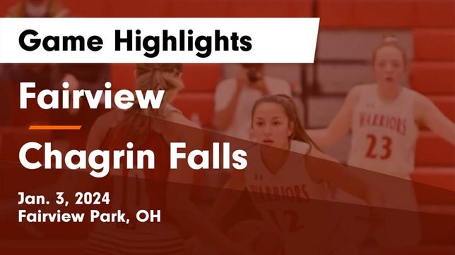 Watch this highlight video of the Fairview (Fairview Park, OH) girls basketball team in its game Fairview  vs Chagrin Falls  Game Highlights - Jan. 3, 2024 on Jan 3, 2024