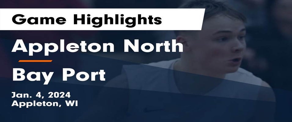 Bay Port vs Appleton North Basketball 1/4