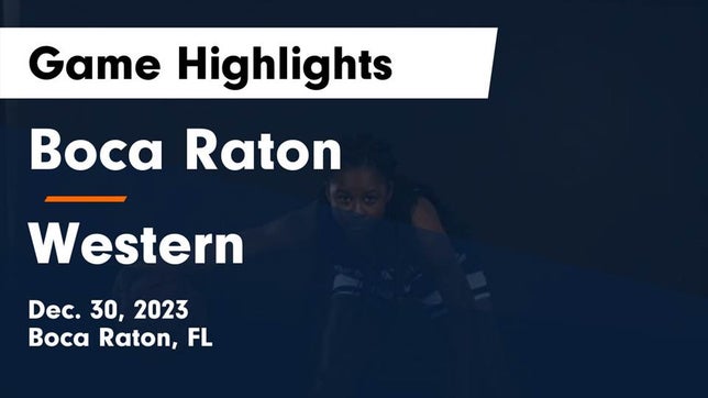 Watch this highlight video of the Boca Raton (FL) girls basketball team in its game Boca Raton  vs Western  Game Highlights - Dec. 30, 2023 on Dec 30, 2023