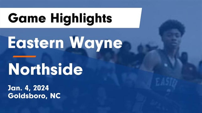 Watch this highlight video of the Eastern Wayne (Goldsboro, NC) basketball team in its game Eastern Wayne  vs Northside  Game Highlights - Jan. 4, 2024 on Jan 4, 2024
