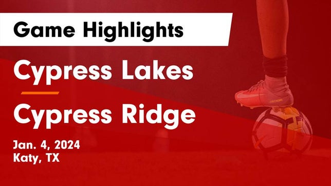 Watch this highlight video of the Cypress Lakes (Katy, TX) soccer team in its game Cypress Lakes  vs Cypress Ridge  Game Highlights - Jan. 4, 2024 on Jan 4, 2024