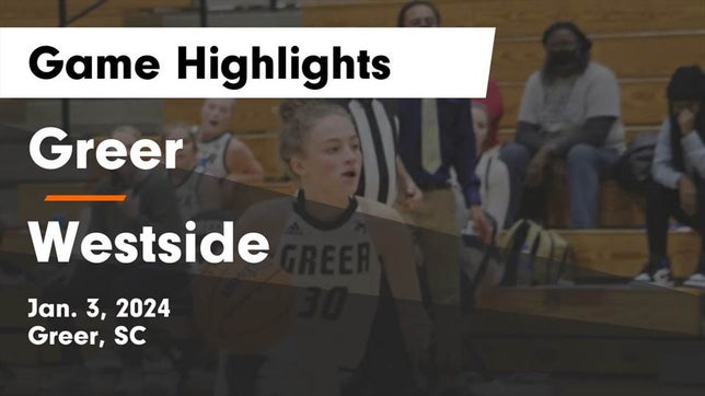 Watch this highlight video of the Greer (SC) girls basketball team in its game Greer  vs Westside  Game Highlights - Jan. 3, 2024 on Jan 3, 2024