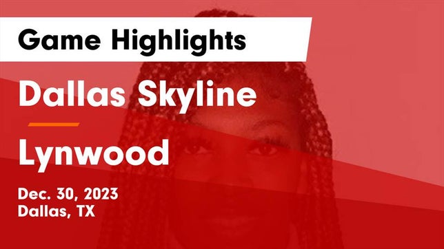 Watch this highlight video of the Skyline (Dallas, TX) girls basketball team in its game Dallas Skyline  vs Lynwood  Game Highlights - Dec. 30, 2023 on Dec 30, 2023