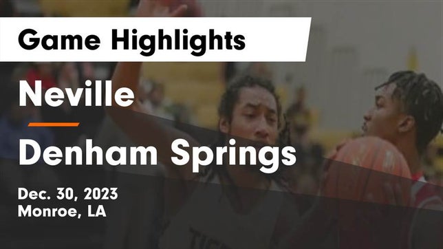 Watch this highlight video of the Neville (Monroe, LA) basketball team in its game Neville  vs Denham Springs  Game Highlights - Dec. 30, 2023 on Dec 30, 2023