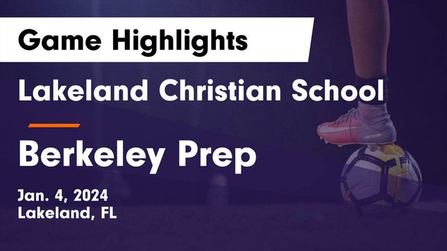 Watch this highlight video of the Lakeland Christian (Lakeland, FL) girls soccer team in its game Lakeland Christian School vs Berkeley Prep  Game Highlights - Jan. 4, 2024 on Jan 4, 2024