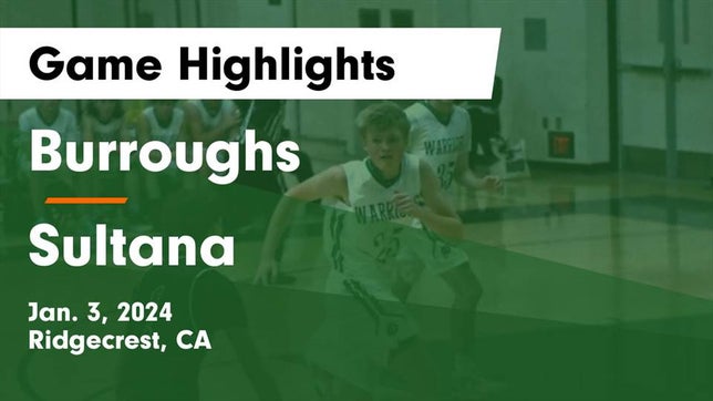 Watch this highlight video of the Burroughs (Ridgecrest, CA) basketball team in its game Burroughs  vs Sultana  Game Highlights - Jan. 3, 2024 on Jan 3, 2024
