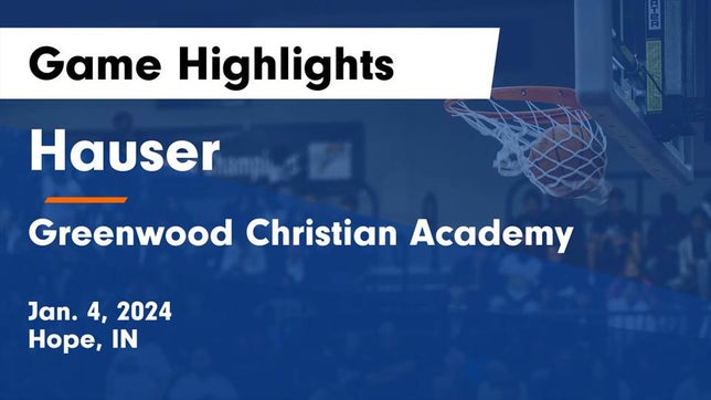 Watch this highlight video of the Hauser (Hope, IN) girls basketball team in its game Hauser  vs Greenwood Christian Academy  Game Highlights - Jan. 4, 2024 on Jan 4, 2024