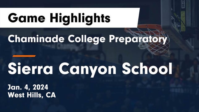 Watch this highlight video of the Chaminade (West Hills, CA) girls basketball team in its game Chaminade College Preparatory vs Sierra Canyon School Game Highlights - Jan. 4, 2024 on Jan 4, 2024