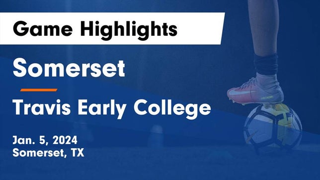 Watch this highlight video of the Somerset (TX) soccer team in its game Somerset  vs Travis Early College  Game Highlights - Jan. 5, 2024 on Jan 5, 2024