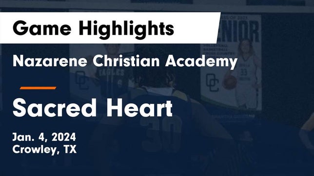 Watch this highlight video of the Nazarene Christian Academy (Crowley, TX) basketball team in its game Nazarene Christian Academy  vs Sacred Heart  Game Highlights - Jan. 4, 2024 on Jan 4, 2024