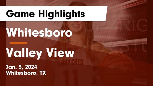 Watch this highlight video of the Whitesboro (TX) girls basketball team in its game Whitesboro  vs Valley View  Game Highlights - Jan. 5, 2024 on Jan 5, 2024