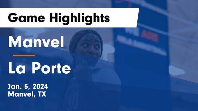 Watch this highlight video of the Manvel (TX) girls basketball team in its game Manvel  vs La Porte  Game Highlights - Jan. 5, 2024 on Jan 5, 2024