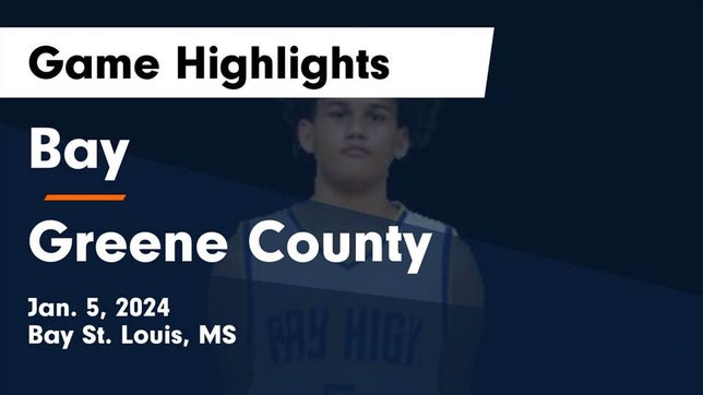 Watch this highlight video of the Bay (Bay St. Louis, MS) basketball team in its game Bay  vs Greene County  Game Highlights - Jan. 5, 2024 on Jan 5, 2024