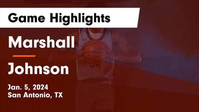 Watch this highlight video of the Marshall (San Antonio, TX) basketball team in its game Marshall  vs Johnson  Game Highlights - Jan. 5, 2024 on Jan 5, 2024