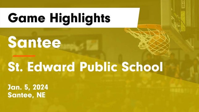 Watch this highlight video of the Santee (NE) girls basketball team in its game Santee  vs St. Edward Public School Game Highlights - Jan. 5, 2024 on Jan 5, 2024