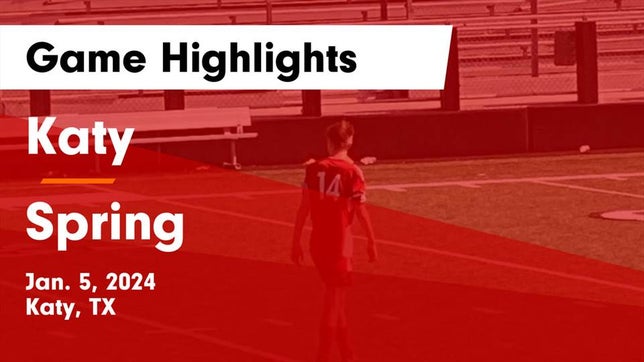 Watch this highlight video of the Katy (TX) soccer team in its game Katy  vs Spring  Game Highlights - Jan. 5, 2024 on Jan 5, 2024
