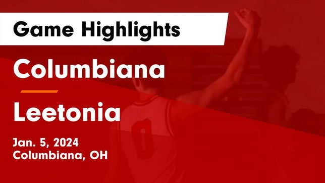 Watch this highlight video of the Columbiana (OH) basketball team in its game Columbiana  vs Leetonia  Game Highlights - Jan. 5, 2024 on Jan 5, 2024