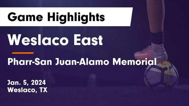 Watch this highlight video of the Weslaco East (Weslaco, TX) girls soccer team in its game Weslaco East  vs Pharr-San Juan-Alamo Memorial  Game Highlights - Jan. 5, 2024 on Jan 5, 2024