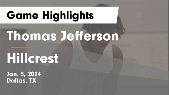 Watch this highlight video of the Jefferson (Dallas, TX) basketball team in its game Thomas Jefferson  vs Hillcrest  Game Highlights - Jan. 5, 2024 on Jan 5, 2024