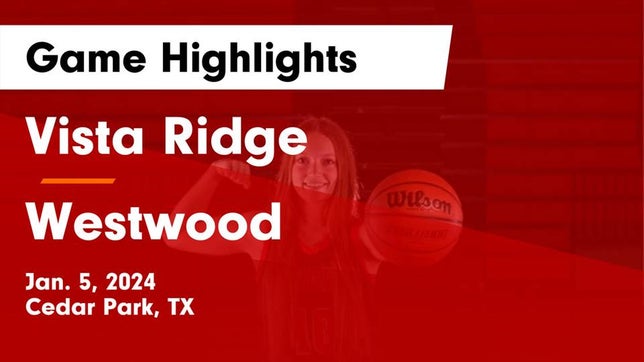 Watch this highlight video of the Vista Ridge (Cedar Park, TX) girls basketball team in its game Vista Ridge  vs Westwood  Game Highlights - Jan. 5, 2024 on Jan 5, 2024