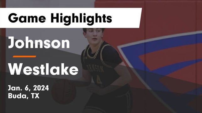 Watch this highlight video of the Johnson (Buda, TX) basketball team in its game Johnson  vs Westlake  Game Highlights - Jan. 6, 2024 on Jan 5, 2024