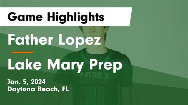 Watch this highlight video of the Father Lopez (Daytona Beach, FL) basketball team in its game Father Lopez  vs Lake Mary Prep Game Highlights - Jan. 5, 2024 on Jan 5, 2024