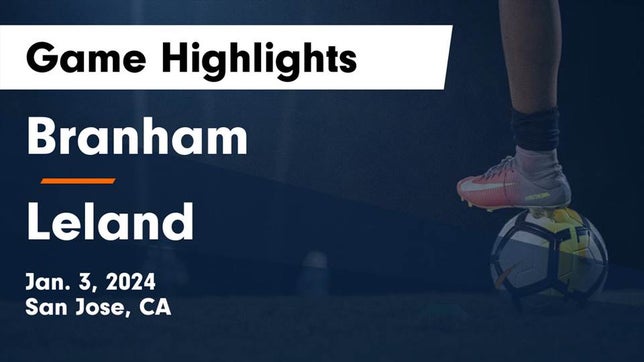 Watch this highlight video of the Branham (San Jose, CA) girls soccer team in its game Branham  vs Leland  Game Highlights - Jan. 3, 2024 on Jan 3, 2024