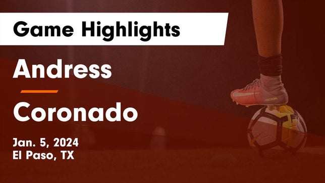 Watch this highlight video of the Andress (El Paso, TX) soccer team in its game Andress  vs Coronado  Game Highlights - Jan. 5, 2024 on Jan 5, 2024