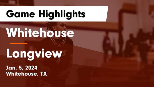Watch this highlight video of the Whitehouse (TX) basketball team in its game Whitehouse  vs Longview  Game Highlights - Jan. 5, 2024 on Jan 5, 2024