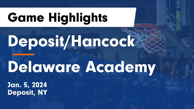Watch this highlight video of the Deposit-Hancock (Deposit, NY) basketball team in its game Deposit/Hancock  vs Delaware Academy  Game Highlights - Jan. 5, 2024 on Jan 5, 2024