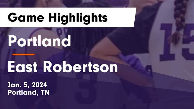 Watch this highlight video of the Portland (TN) girls basketball team in its game Portland  vs East Robertson  Game Highlights - Jan. 5, 2024 on Jan 5, 2024
