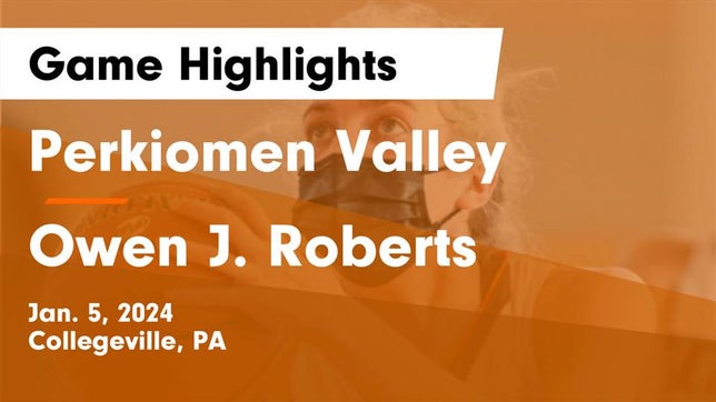 Watch this highlight video of the Perkiomen Valley (Collegeville, PA) girls basketball team in its game Perkiomen Valley  vs Owen J. Roberts  Game Highlights - Jan. 5, 2024 on Jan 5, 2024