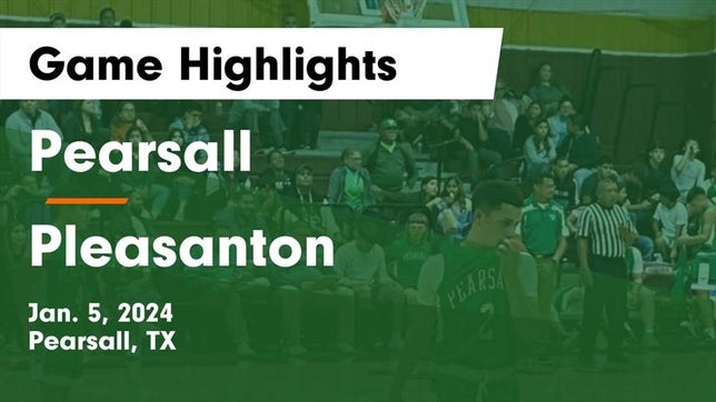 Watch this highlight video of the Pearsall (TX) basketball team in its game Pearsall  vs Pleasanton  Game Highlights - Jan. 5, 2024 on Jan 5, 2024