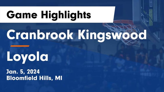 Watch this highlight video of the Cranbrook Kingswood (Bloomfield Hills, MI) basketball team in its game Cranbrook Kingswood  vs Loyola  Game Highlights - Jan. 5, 2024 on Jan 5, 2024