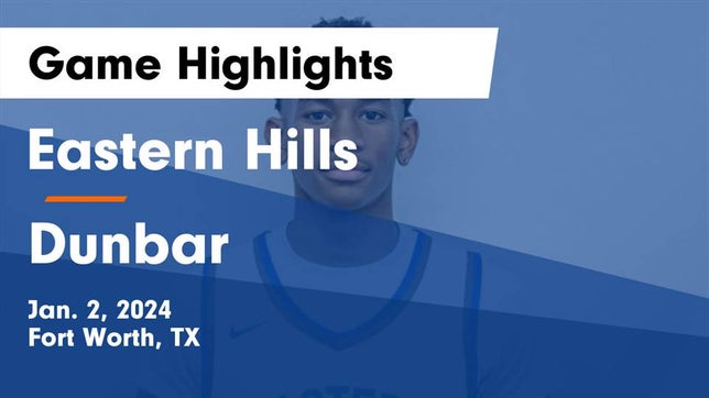 Watch this highlight video of the Eastern Hills (Fort Worth, TX) basketball team in its game Eastern Hills  vs Dunbar  Game Highlights - Jan. 2, 2024 on Jan 2, 2024
