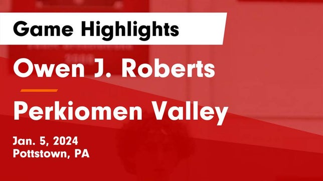 Watch this highlight video of the Owen J. Roberts (Pottstown, PA) basketball team in its game Owen J. Roberts  vs Perkiomen Valley  Game Highlights - Jan. 5, 2024 on Jan 5, 2024