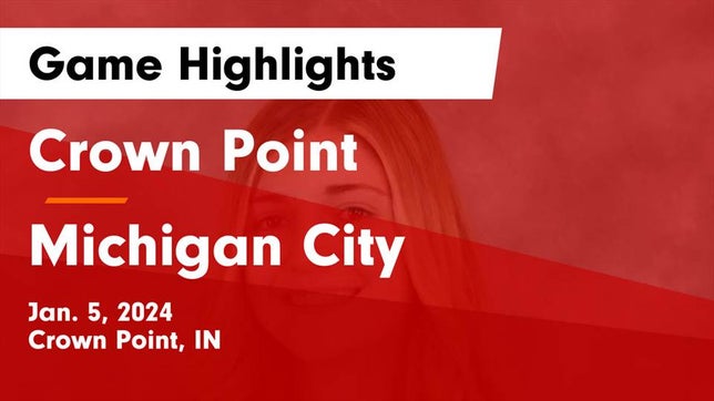 Watch this highlight video of the Crown Point (IN) girls basketball team in its game Crown Point  vs Michigan City  Game Highlights - Jan. 5, 2024 on Jan 5, 2024
