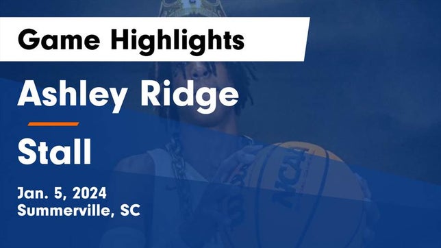 Watch this highlight video of the Ashley Ridge (Summerville, SC) basketball team in its game Ashley Ridge  vs Stall  Game Highlights - Jan. 5, 2024 on Jan 5, 2024