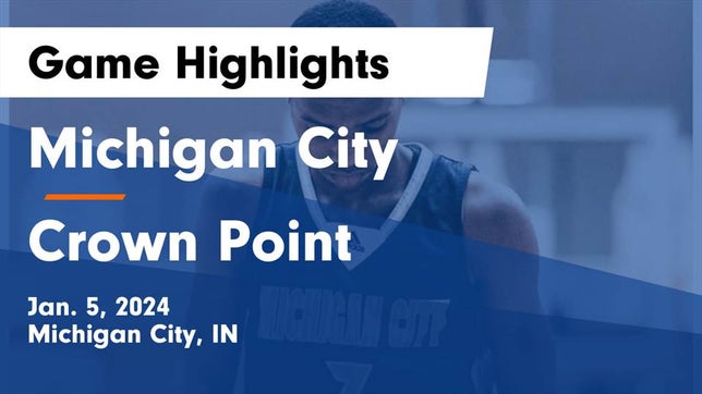Watch this highlight video of the Michigan City (IN) basketball team in its game Michigan City  vs Crown Point  Game Highlights - Jan. 5, 2024 on Jan 5, 2024