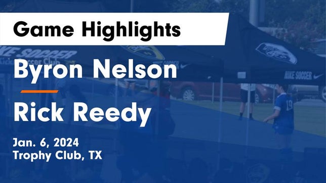 Watch this highlight video of the Byron Nelson (Trophy Club, TX) girls soccer team in its game Byron Nelson  vs Rick Reedy  Game Highlights - Jan. 6, 2024 on Jan 6, 2024